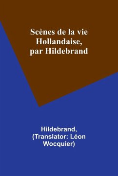 Scènes de la vie Hollandaise, par Hildebrand - Hildebrand