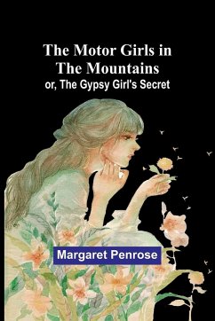 The Motor Girls in the Mountains; or, The Gypsy Girl's Secret - Penrose, Margaret