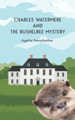 Charles Watermere and the Bushelbee Mystery - Pennyfeather, Agatha