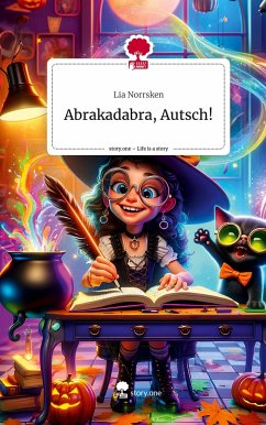 Abrakadabra, Autsch!. Life is a Story - story.one - Norrsken, Lia