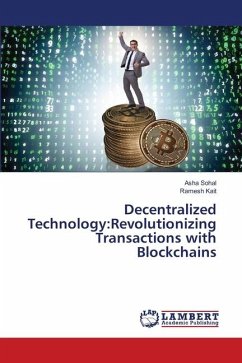 Decentralized Technology:Revolutionizing Transactions with Blockchains - Sohal, Asha;Kait, Ramesh