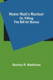 Motor Matt's Mariner; Or, Filling the Bill for Bunce