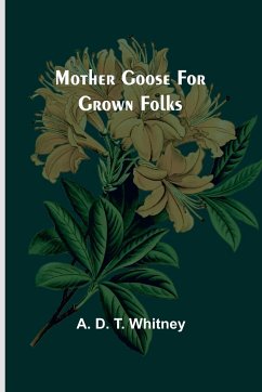 Mother Goose for Grown Folks - Whitney, A. D.