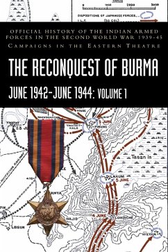 THE RECONQUEST OF BURMA June 1942-June 1944 - Prasad, S. N.; Bhargava, K. D.; Khera, P. N.