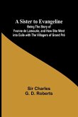 A Sister to Evangeline;Being the Story of Yvonne de Lamourie, and how she went into exile with the villagers of Grand Pré