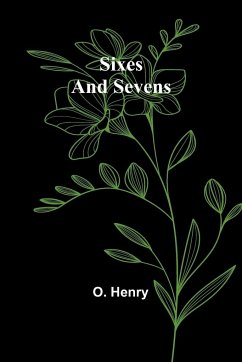 Sixes and Sevens - Henry, O.