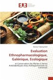 Evaluation Ethnopharmacologique, Galénique, Ecologique