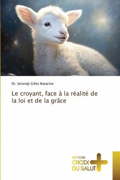 Le croyant, face à la réalité de la loi et de la grâce - Natachar, Dr. Setondji Gilles