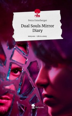 Dual Souls Mirror Diary. Life is a Story - story.one - Unterberger, Petra
