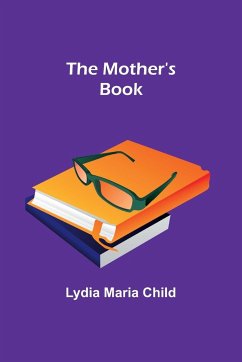 The Mother's Book - Child, Lydia Maria