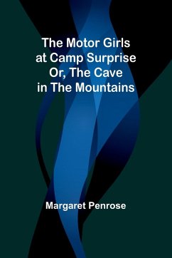 The Motor Girls at Camp Surprise; Or, The Cave in the Mountains - Penrose, Margaret