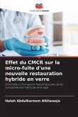 Effet du CMCR sur la micro-fuite d'une nouvelle restauration hybride en verre