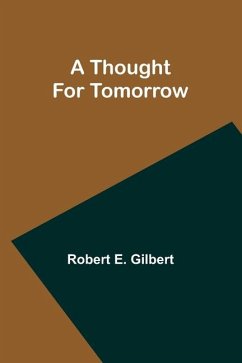 A Thought For Tomorrow - Gilbert, Robert E