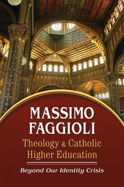 Theology and Catholic Higher Education: Beyond Our Identity Crisis - Faggioli, Massimo