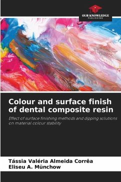 Colour and surface finish of dental composite resin - Almeida Corrêa, Tássia Valéria;A. Münchow, Eliseu