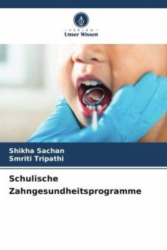 Schulische Zahngesundheitsprogramme - Sachan, Shikha;Tripathi, Smriti