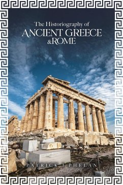 The Historiography of Ancient Greece & Rome - Phelan, Patrick J