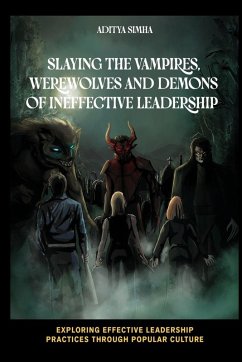 Cover Slaying the Vampires, Werewolves and Demons of Ineffective Leadership