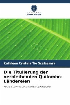 Die Titulierung der verbleibenden Quilombo-Ländereien - Tie Scalassara, Kathleen Cristina