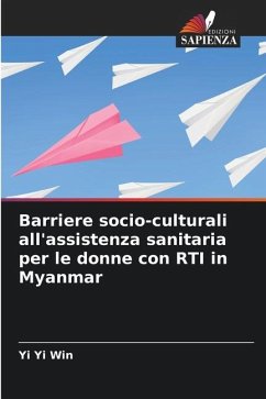 Barriere socio-culturali all'assistenza sanitaria per le donne con RTI in Myanmar - Win, Yi Yi