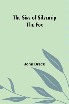 The Sins of Silvertip the Fox - Breck, John