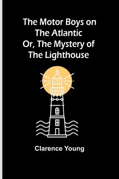 The Motor Boys on the Atlantic; Or, The Mystery of the Lighthouse - Young, Clarence