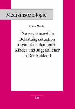 Die psychosoziale Belastungssituation organtransplantierter Kinder und Jugendlicher in Deutschland - Matzke, Oliver