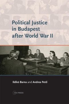 Political Justice in Budapest after World War II - Peto, Andrea (Professor, Central European University); Barna, Ildiko (Associate Professor, Eotvos Lorand University, Budape