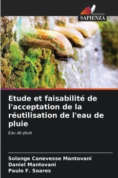 Etude et faisabilité de l'acceptation de la réutilisation de l'eau de pluie - Canevesse Mantovani, Solange;Mantovani, Daniel;Soares, Paulo F.