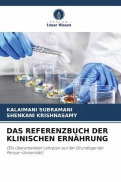 DAS REFERENZBUCH DER KLINISCHEN ERNÄHRUNG - Subramani, Kalaimani;Krishnasamy, Shenkani