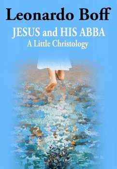 Jesus and His Abba: A Little Christology - Boff, Leonardo