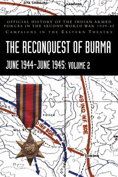 THE RECONQUEST OF BURMA June 1944-June 1945 - Khera, P. N.; Prasad, S. N.