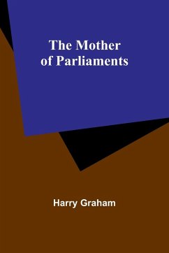 The Mother of Parliaments - Graham, Harry