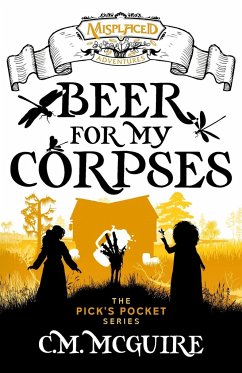 Beer For My Corpses - A Misplaced Adventures Novel - McGuire, C. M.