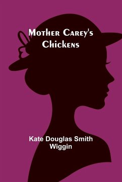 Mother Carey's Chickens - Wiggin, Kate Douglas