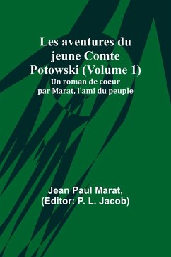 Les aventures du jeune Comte Potowski (Volume 1); Un roman de coeur par Marat, l'ami du peuple - Marat, Jean Paul