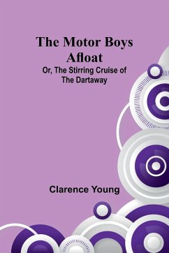 The Motor Boys Afloat; Or, The Stirring Cruise of the Dartaway - Young, Clarence