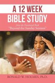 A 12 Week Bible Study from the Devotional Book &quote;Beyond the Sunday Sermon&quote;
