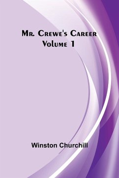 Mr. Crewe's Career - Volume 1 - Churchill, Winston