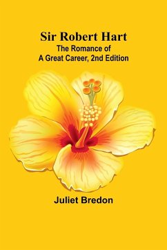 Sir Robert Hart; The Romance of a Great Career, 2nd Edition - Bredon, Juliet