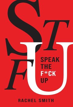 SPEAK THE F*CK UP - Smith, Rachel