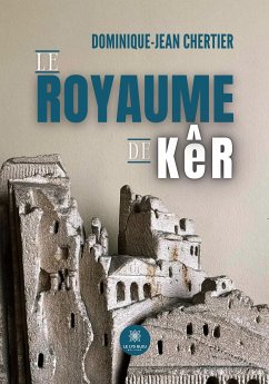 Le royaume de KêR - Dominique-Jean Chertier
