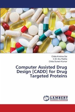 Computer Assisted Drug Design [CADD] for Drug Targeted Proteins - Sai, Chitta Krishna;Radha, C.M. Anu;Kumar, Chitta Suresh