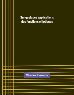 Sur quelques applications des fonctions elliptiques - Hermite, Charles
