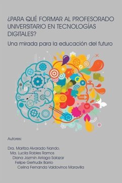 ¿Para Qué Formar Al Profesorado Universitario En Tecnologías Digitales? - Alvarado Nando, Dra Maritza; Robles Ramos, Ma Lucila; Arriaga Salazar, Diana Jazmín