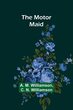 The Motor Maid - Williamson, A. M.; Williamson, C. N.