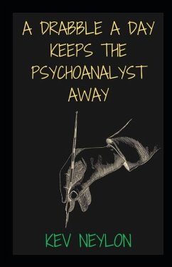 A Drabble A Day Keeps The Psychoanalyst Away - Neylon, Kev