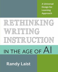 Rethinking Writing Instruction in the Age of AI - Laist, Randy