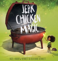 Jerk Chicken Magic - Bennett, Noel-Andrew; Bennett, Roxanne