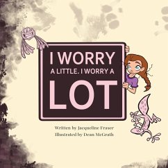 I Worry A Little, I Worry A Lot - Fraser, Jacqueline A